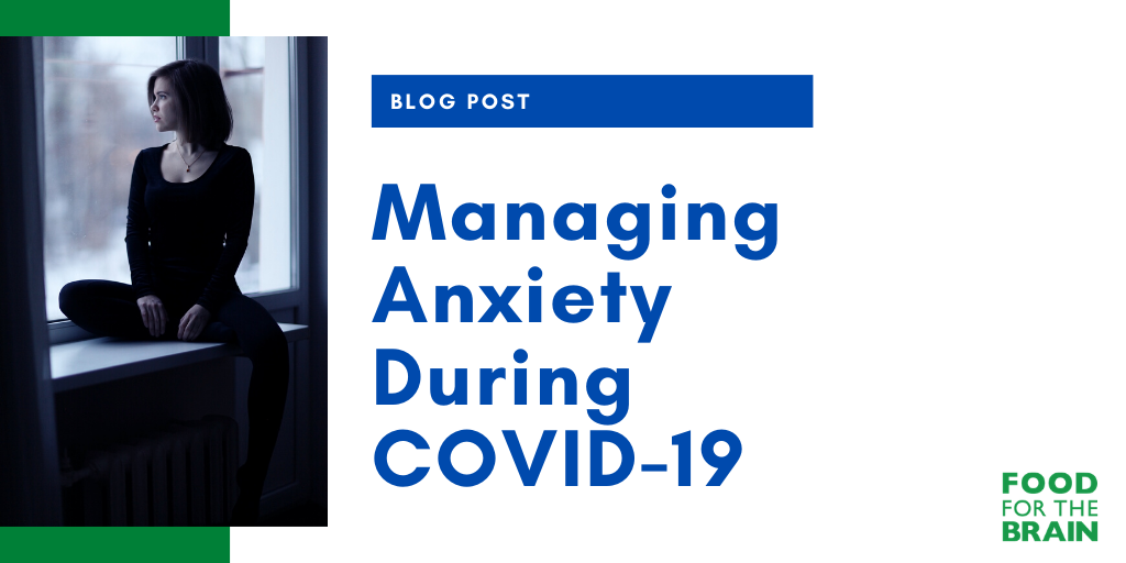 Managing Anxiety During COVID-19 - Food For The Brain