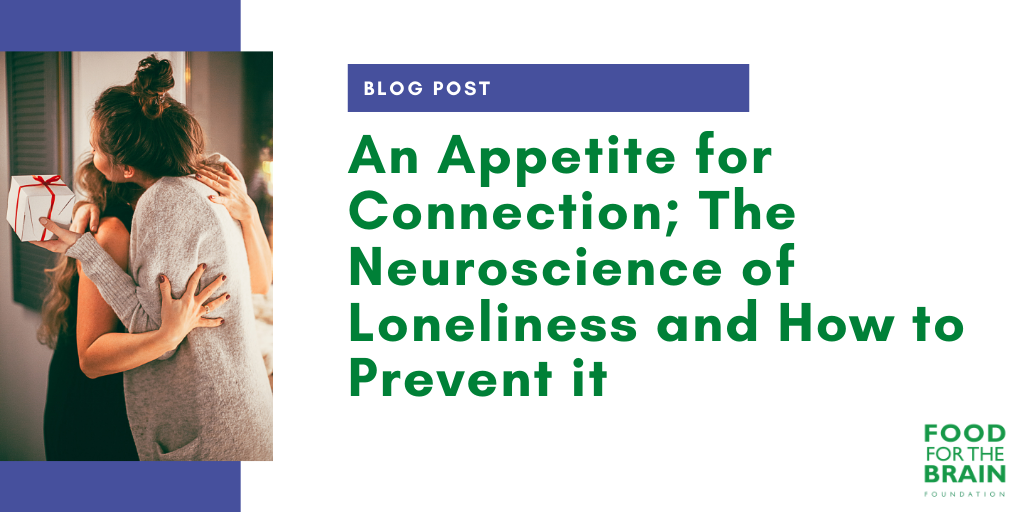 Connection And The Neuroscience Of Loneliness - Food For The Brain