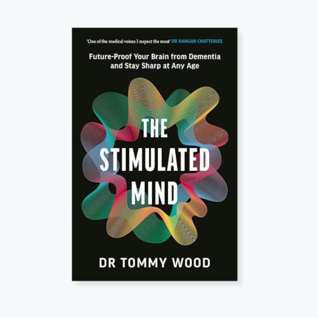 The Stimulated Mind: Future-Proof Your Brain from Dementia and Stay Sharp at Any Age