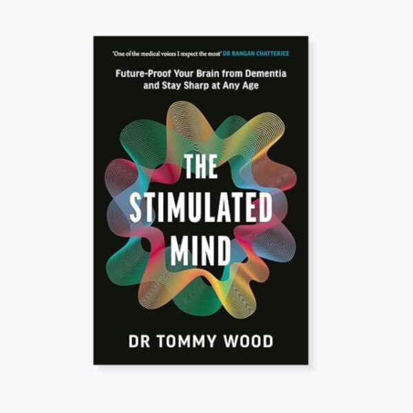 The Stimulated Mind: Future-Proof Your Brain from Dementia and Stay Sharp at Any Age