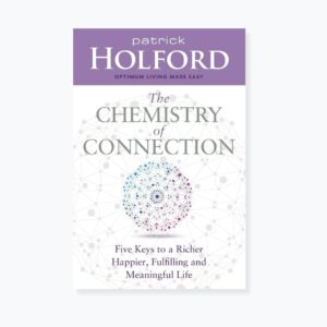 The Chemistry of Connection: Five Keys to a Richer, Happier, Fulfilling and Meaningful Life