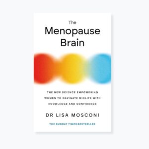 The Menopause Brain: The New Science Empowering Women to Navigate Midlife with Knowledge and Confidence