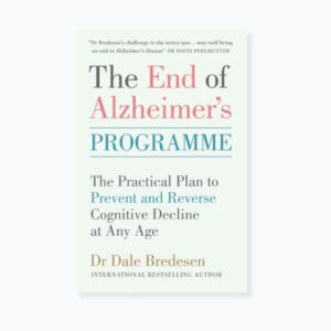 The End of Alzheimer's Programme: The Practical Plan to Prevent and Reverse Cognitive Decline at Any Age