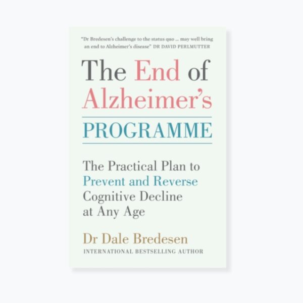 The End of Alzheimer's Programme: The Practical Plan to Prevent and Reverse Cognitive Decline at Any Age
