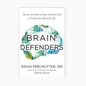Brain Defenders: Harness the Power of Your Immune Cells to Protect Your Brain for Life